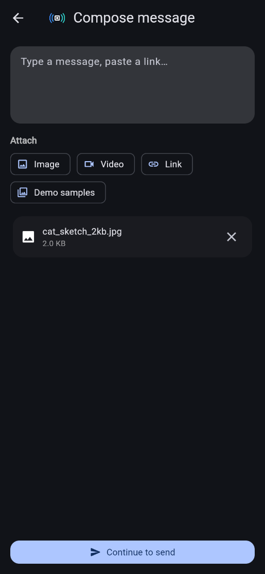 Compose message screen: an empty text box, the Attach chips Image, Video, Link and Demo samples, an attached file cat_sketch_2kb.jpg of 2.0 KB with a remove button, and the Continue to send button at the bottom